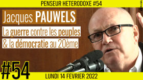 💡 PENSEUR HÉTÉRODOXE #54 🗣 Jacques PAUWELS 🎯 La guerre contre les peuples et la démocratie 📆 14-02-2022 by AKINA