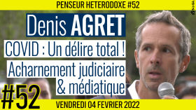 💡 PENSEUR HÉTÉRODOXE #52 🗣 Denis AGRET 🎯 COVID-19 : Un délire total ! 📆 04-02-2022 by AKINA