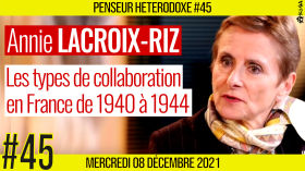 💡PENSEUR HÉTÉRODOXE #45 🗣 Annie LACROIX-RIZ 🎯 Tous les types de collaboration en France de 1940-44 📆 08-11-2021 by AKINA