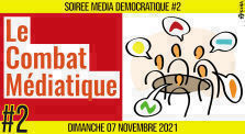  ⏳ SOIRÉE MÉDIA DÉMOCRATIQUE #2 🛡 Le Combat Médiatique 👥 10 citoyens  📆 07-11-2021 by AKINA
