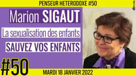 💡 PENSEUR HÉTÉRODOXE #50 🗣 Marion SIGAUT 🎯 La sexualisation des enfants : Sauvez vos enfants 📆 18-01-2022 by AKINA