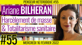 💡 PENSEUR HÉTÉRODOXE #55 🗣 Ariane BILHERAN 🎯 Harcèlement de masse & Totalitarisme sanitaire 📆 16-02-2022 by AKINA