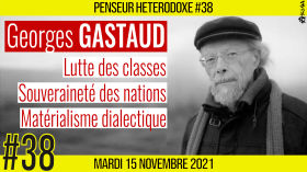 💡 PENSEUR HÉTÉRODOXE #38 🗣 Georges GASTAUD 🎯 Démocratie, Globalisme, Lutte des classes, Souveraineté 📆 16-11-2021 by AKINA