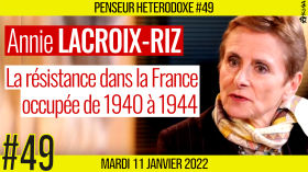 💡PENSEUR HÉTÉRODOXE #49 🗣 Annie LACROIX-RIZ 🎯 La résistance dans la France occupée de 1940 à 1944 📆 11-01-2022 by AKINA